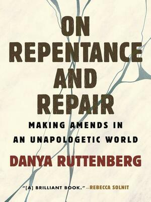 On Repentance and Repair by Danya Ruttenberg
