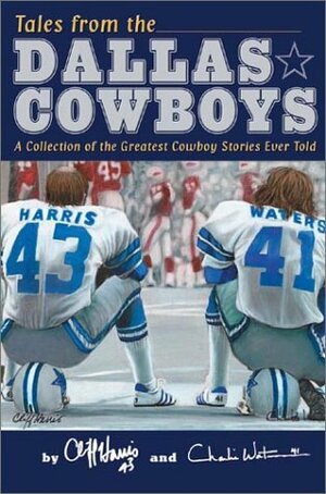 Tales from the Dallas Cowboys by Cliff Harris, Charlie Waters
