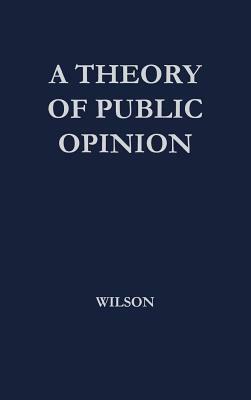 A Theory of Public Opinion by Francis Graham Wilson, Unknown