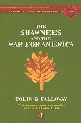 The Shawnees and the War for America by Colin G. Calloway