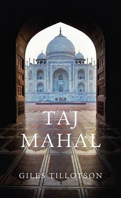 Taj Mahal by Giles Tillotson