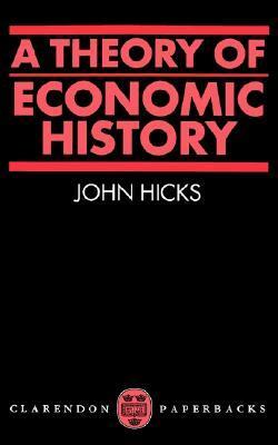 A Theory of Economic History by John R. Hicks