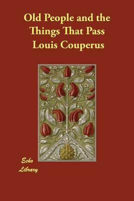 Old People and the Things That Pass by Louis Couperus