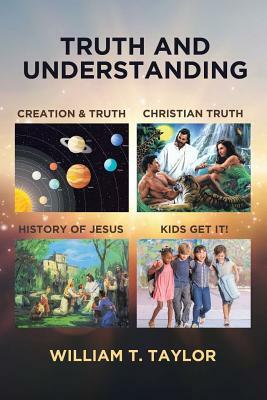 Truth and Understanding by William T. Taylor