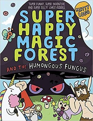 Super Happy Magic Forest and the Humongous Fungus by Matty Long
