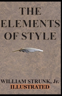 The Elements of Style Illustrated by William Strunk Jr