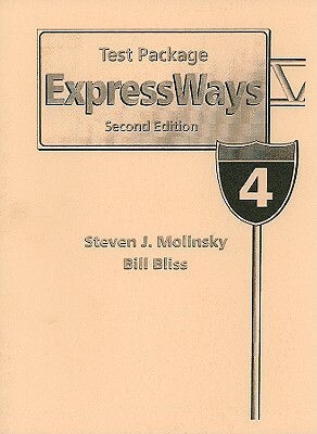 Expressways Test Package, Level 4 by Steven J. Molinsky, Bill Bliss