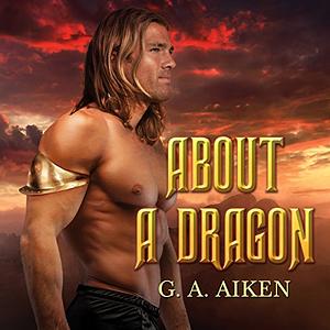 About a Dragon by G.A. Aiken