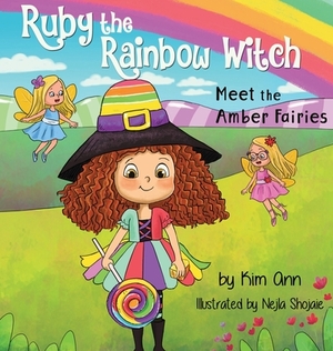 Ruby the Rainbow Witch: Meet the Amber Fairies by Kim Ann