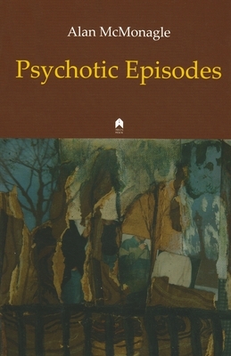 Psychotic Episodes by Alan McMonagle
