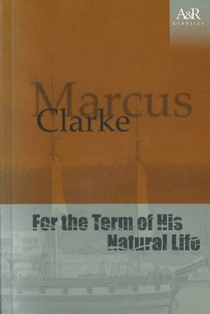 For the Term of His Natural Life by Marcus Clarke