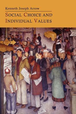 Social Choice and Individual Values by Kenneth Joseph Arrow