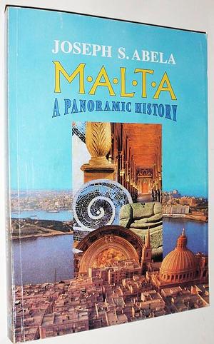 Malta: A Panoramic History : a Narrative History of the Maltese Islands by Joseph S. Abela