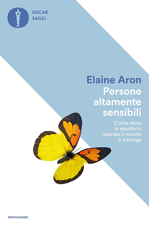 Persone altamente sensibili: Come stare in equilibrio quando il mondo ti travolge by Elaine N. Aron