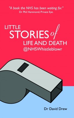 Little Stories of Life and Death @NHSWhistleblowr by David Drew