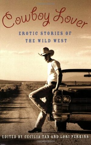 Cowboy Lover: Erotic Stories of the Wild West by Cecilia Tan, Lori Perkins