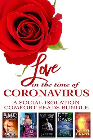 Love in the Time of Coronavirus: A Social Isolation Comfort Read Bundle by Elisabeth Naughton, Darcy Burke, J. Kenner, Dee Davis, Rachel Grant