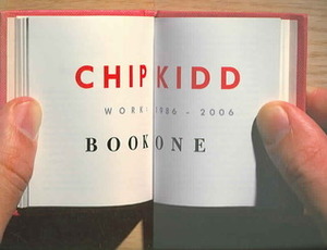 Chip Kidd: Book One: Work: 1986-2006 by Chip Kidd