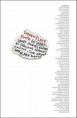 Sudden Flash Youth: 65 Short-Short Stories by Mark Budman, Christine Perkins-Hazuka, Tom Hazuka