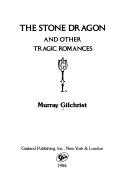 The Stone Dragon and Other Tragic Romances by R. Murray Gilchrist