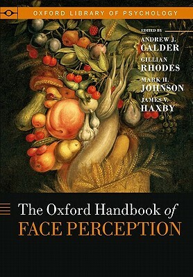 Oxford Handbook of Face Perception by Gillian Rhodes, Andy Calder, Mark Johnson