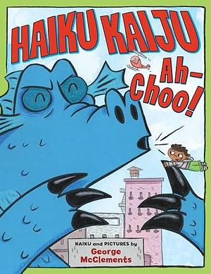 Haiku Kaiju Ah-Choo! by George McClements, George McClements