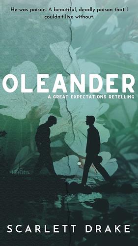 Oleander: A Great Expectations Retelling by Scarlett Drake
