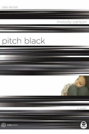 Pitch Black: Color Me Lost by Melody Carlson