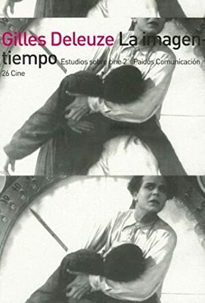 La Imagen-Tiempo: Estudios Sobre Cine 2 by Gilles Deleuze