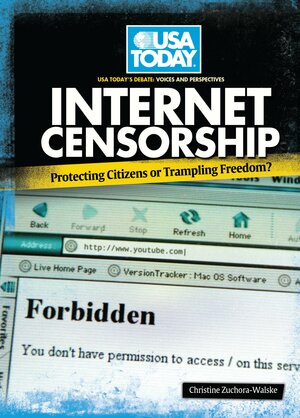 Internet Censorship: Protecting Citizens or Trampling Freedom? by Christine Zuchora-Walske