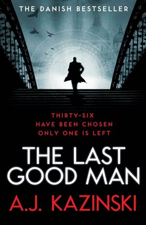 The Last Good Man by A.J. Kazinski