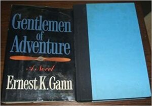 Gentlemen of Adventure by Ernest K. Gann