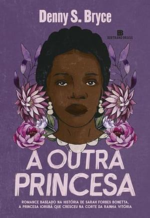 A Outra Princesa  by Denny S. Bryce