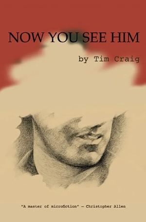 Now You See Him by Tim Craig