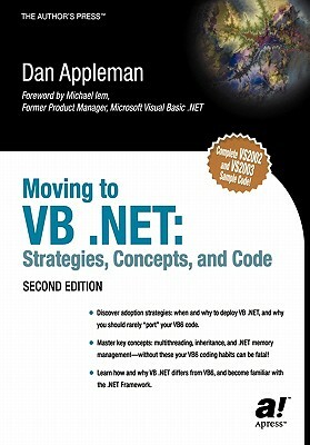 Moving to VB .Net: Strategies, Concepts, and Code by Dan Appleman