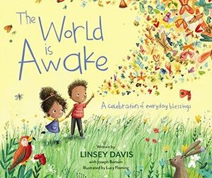 The World Is Awake: A Celebration of Everyday Blessings by Lucy Fleming, Linsey Davis, Joseph Bottum
