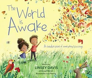 The World Is Awake: A Celebration of Everyday Blessings by Linsey Davis, Lucy Fleming, Joseph Bottum