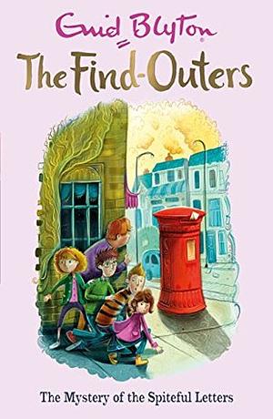 The Find-Outers: The Mystery of the Spiteful Letters by Enid Blyton