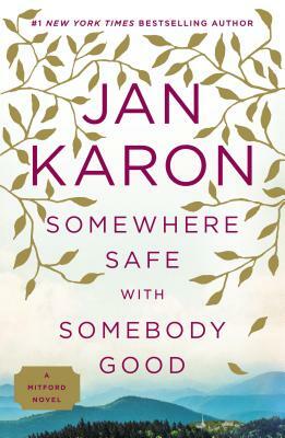 Somewhere Safe with Somebody Good by Jan Karon