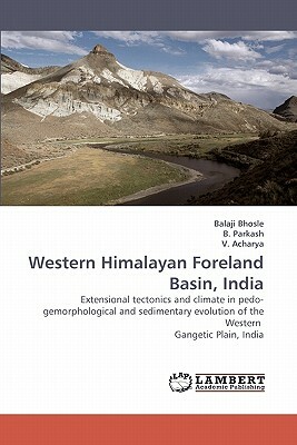 Western Himalayan Foreland Basin, India by Balaji Bhosle, V. Acharya, B. Parkash