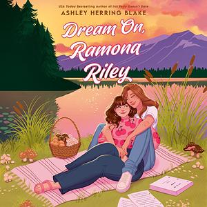 Dream On, Ramona Riley by Ashley Herring Blake