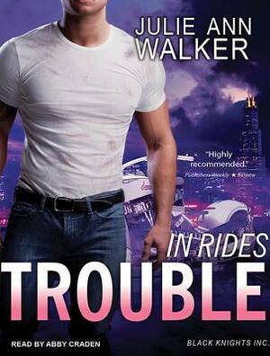 In Rides Trouble by Julie Ann Walker