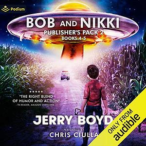 Bob and Nikki: Publisher's Pack 2: Bob and Nikki, Books 4-5 by Jerry Boyd