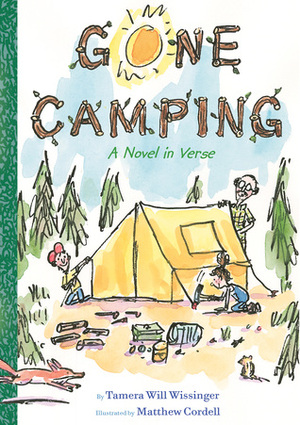 Gone Camping: A Novel in Verse by Tamera Will Wissinger, Matthew Cordell