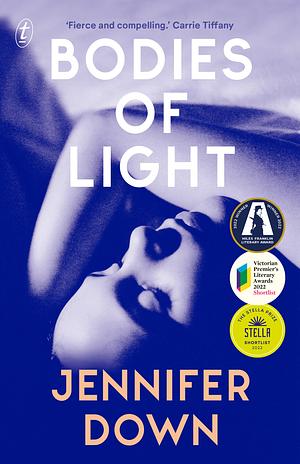 Bodies of Light: Winner of the 2022 Miles Franklin Literary Award by Jennifer Down