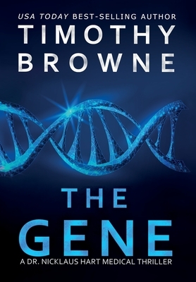 The Gene: A Medical Thriller by Timothy Browne