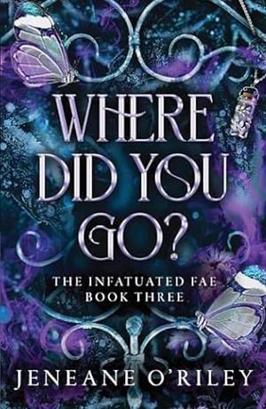 Where Did You Go? by Jeneane O'Riley