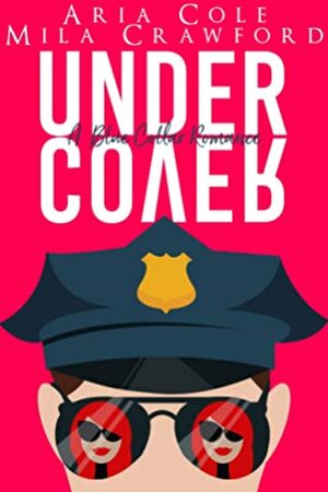 Under Cover by Mila Crawford, Aria Cole