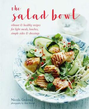 The Salad Bowl: Vibrant, Healthy Recipes for Light Meals, Lunches, Simple Sides & Dressings by Nicola Graimes