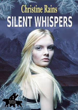 Silent Whispers by Christine Rains, Christine Rains